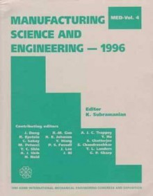 Manufacturing Science And Engineering, 1996: Presented At The 1996 Asme International Mechanical Engineering Congress And Exposition, November 17 22, 1996, Atlanta, Georgia - American Society of Mechanical Engineers, American Society of Mechanical Engineers Manufacturing Engineering div