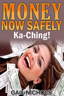 Money NOW Safely: Ka-Ching! - Gail Nichols, Richard Cherry