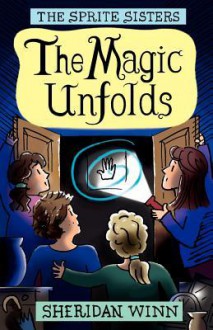 The Sprite Sisters: The Magic Unfolds (Vol 2) - Sheridan Winn, Chris Winn