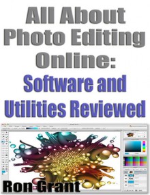 All About Photo Editing Online - Software and Utilities Reviewed - Ron Grant