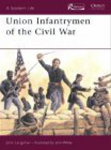 Union Infantrymen of the Civil War - John P. Langellier