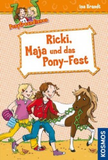 Ponyfreundinnen, 5, Ricki, Maja und das Pony-Fest (German Edition) - Ina Brandt, Elke Broska