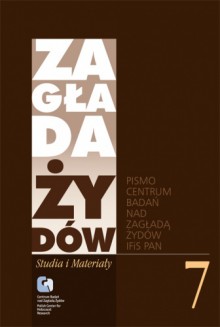 Zagłada Żydów. Studia i Materiały vol. 7 R. 2011 - Alina Skibińska, Barbara Engelking, Dariusz Libionka, Jacek Leociak, Jan Grabowski