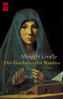 Der Geschmack des Wunders - Albrecht Gralle