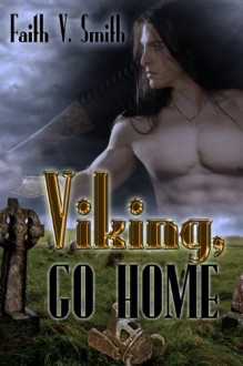 Viking, go Home - Faith V. Smith