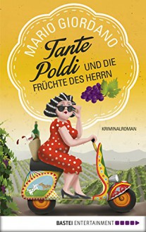 Tante Poldi und die Früchte des Herrn: Kriminalroman - Mario Giordano