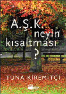 A.Ş.K neyin kısaltması? - Tuna Kiremitçi