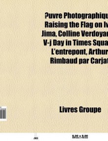 Uvre Photographique: F Es de Cottingley, Raising the Flag on Iwo Jima, Colline Verdoyante, Piss Christ, V-J Day in Times Square, L'Entrepon - Source Wikipedia