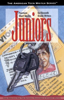 Juniors: Fourteen Short Stories by Eleventh Grade Writers (American Teen Writer Series) - Kathryn Kulpa