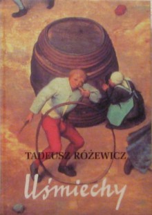 Uśmiechy - Tadeusz Różewicz