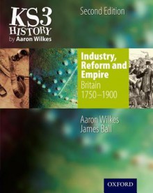 Industry, Reform And Empire: Student Book (Folens History) - Aaron Wilkes