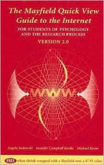 The Mayfield Quick View Guide to the Internet for Students of Psychology and the Research Process: Version 2.0 - Angela Sadowski, Michael Keene, Jennifer Campbell Koella, John S. Wilkerson, Jennifer C. Koella, M. Keene