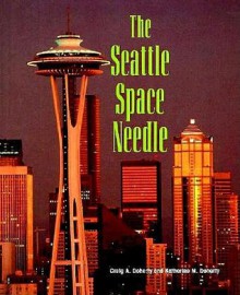 The Seattle Space Needle (Building America) - Craig A. Doherty, Katherine M. Doherty