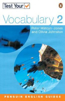 Test Your Vocabulary 2 Revised Edition - Peter Watcyn-Jones, Olivia Johnston