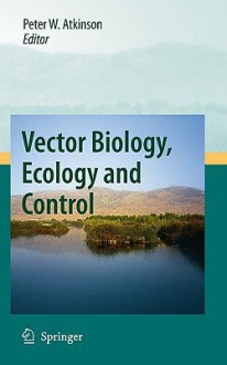 Vector Biology, Ecology And Control - Peter W. Atkinson