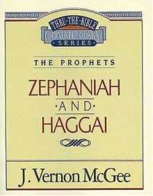 Thru the Bible Commentary Vol. 31: The Prophets (Zephaniah and Haggai) - J. Vernon McGee