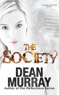 The Society (A Broken World Book 1) - Dean Murray