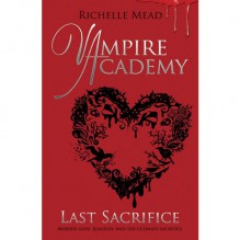 Vampire Academy: Last Sacrifice - Richelle Mead, Emily Shaffer