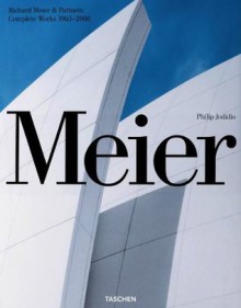 Meier: Richard Meier & Partners, Complete Works 1963-2008 - Philip Jodidio