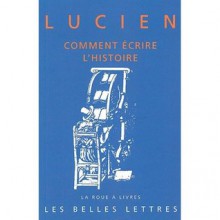 Comment écrire l'histoire - Lucian