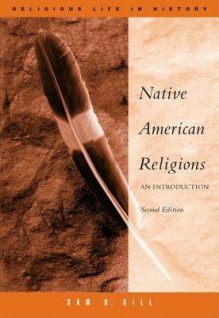 Native American Religions: An Introduction - Sam Gill