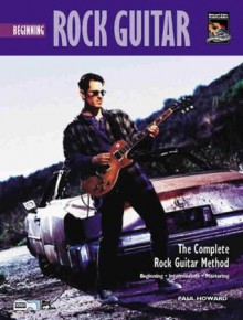 Beginning Rock Guitar (Complete Rock Guitar Method) - Paul Howard