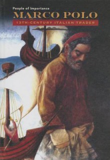 Marco Polo: 13th-Century Italian Trader - John Riddle