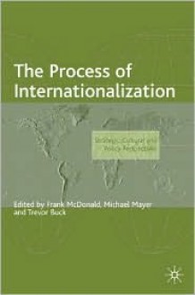 The Process of Internationalization: Strategic, Cultural and Policy Perspectives - Frank McDonald