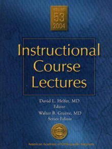 Instructional Course Lectures (Instructional Course Lectures (American Academy of Orthopaedic Surgeons)) - David L. Helfet