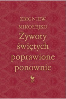 Żywoty świętych poprawione ponownie - Zbigniew Mikołejko