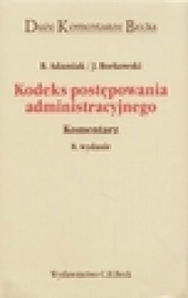 Kodeks postępowania administracyjnego. Komentarz - Barbara Adamiak, Piotr Przybysz