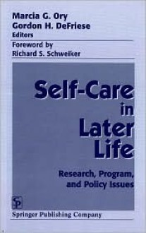 Self Care in Later Life: Research, Program, and Policy Issues - Marcia G. Ory