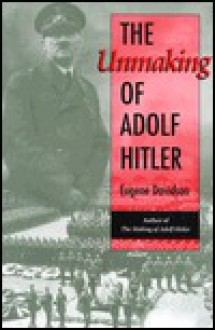 The Unmaking of Adolf Hitler - Eugene Davidson