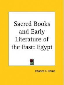 Sacred Books and Early Literature of the East: Egypt - Charles F. Horne