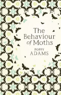 The Behaviour of Moths Hardcover 2008 - Poppy Adams