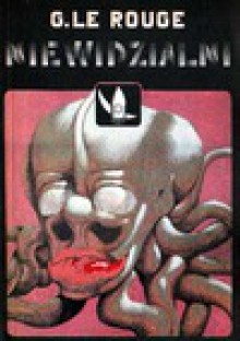 Niewidzialni - Gustave Le Rouge, Michael Marshall