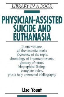 Physician-Assisted Suicide and Euthanasia - Lisa Yount