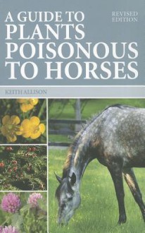 A Guide to Plants Poisonous to Horses - Keith Allison