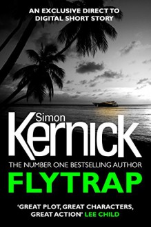 Flytrap: The Exclusive New Short Story You Won't Be Able to Stop Reading - Simon Kernick