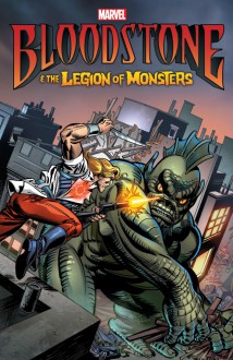 Bloodstone & the Legion of Monsters - Dan Abnett, Sonny Trinidad, John David Warner, Juan Doe, Dennis Hopeless, Michael Lopez, Andy Lanning