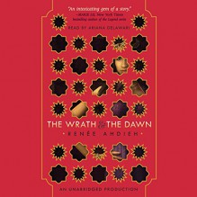 The Wrath and the Dawn - Renee Ahdieh, Ariana Delawari, Listening Library