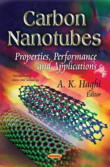 Carbon Nanotubes: Properties, Performance and Applications - A.K. Haghi