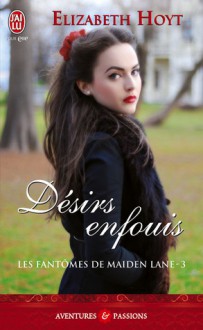 Désirs enfouis (Les fantômes de Maiden Lane, #3) - Elizabeth Hoyt