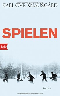 Spielen: Roman (Das autobiographische Projekt, Band 3) - Karl Ove Knausgård, Paul Berf