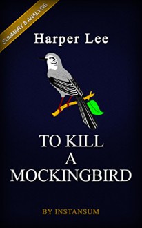 To Kill a Mockingbird: (Harperperennial Modern Classics) by Harper Lee | Complete Key Summary & Analysis - InstanSum, To Kill a Mockingbird