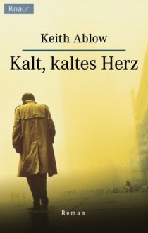 Kalt, Kaltes Herz ..Roman - Keith Ablow