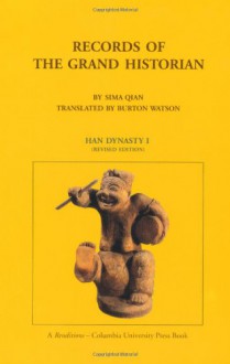 Records of the Grand Historian: Han Dynasty I - Sima Qian, Burton Watson