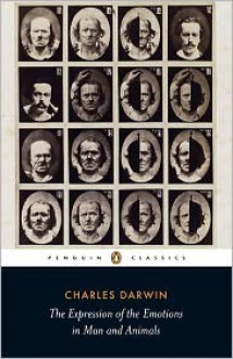 The Expression of the Emotions in Man and Animals - Charles Darwin