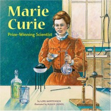 Marie Curie: Prize-Winning Scientist (Biographies (Picture Window Books)) - Lori Mortensen