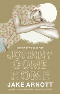 Johnny come home - Jake Arnott